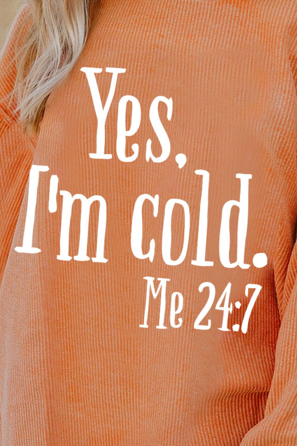 I'm Cold 24/7 Letter Graphic Round Neck Long Sleeve Sweatshirt