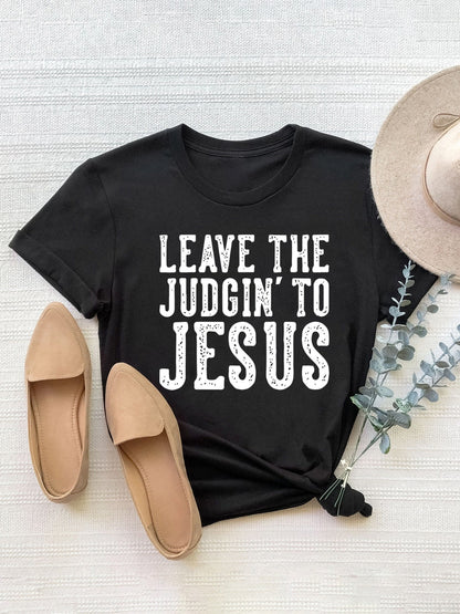 Leave the Judging to Jesus Letter Graphic Round Neck Short Sleeve T-Shirt