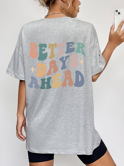 "BETTER DAYS AHEAD" Round Neck T-Shirt