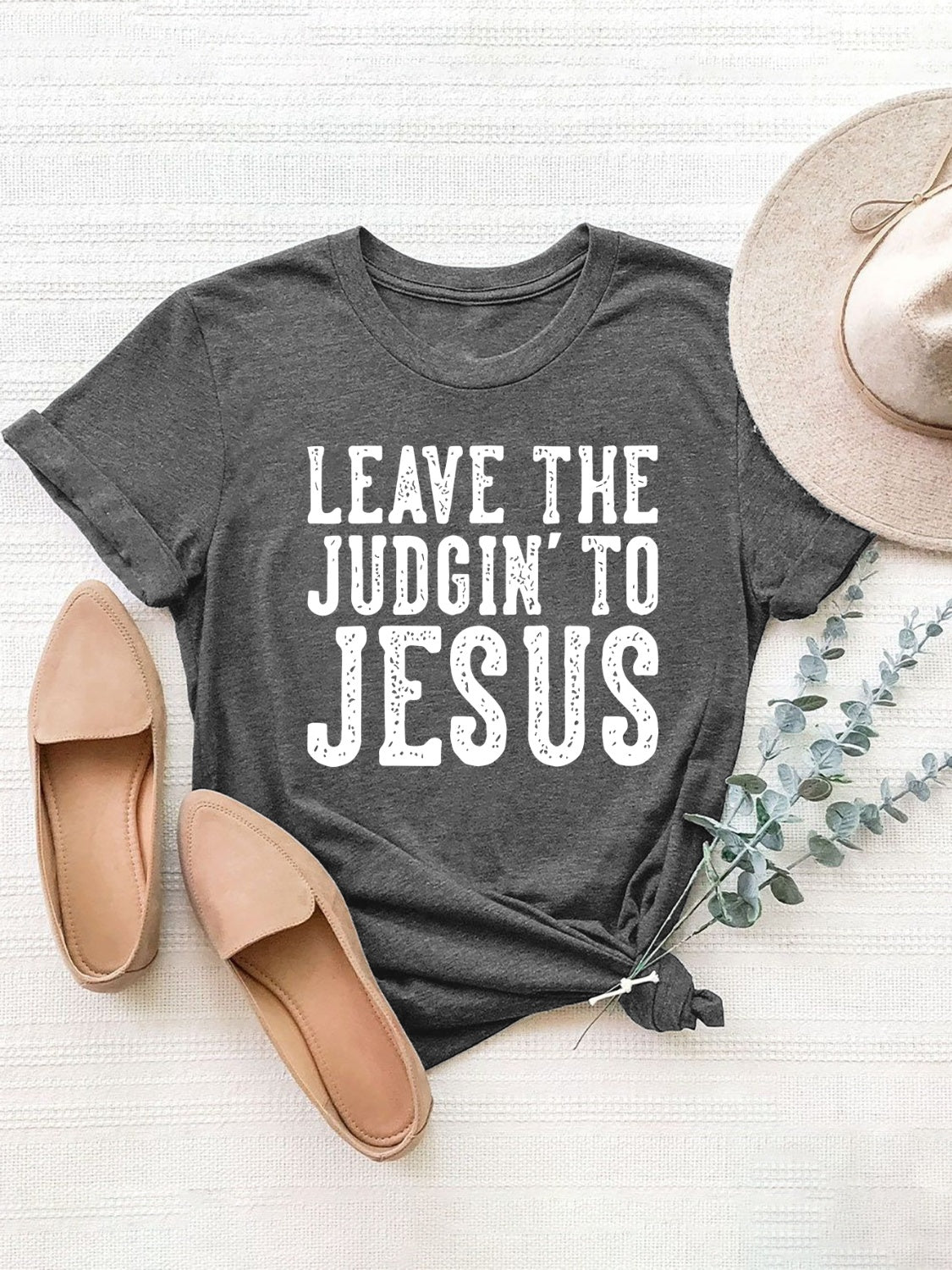 Leave the Judging to Jesus Letter Graphic Round Neck Short Sleeve T-Shirt